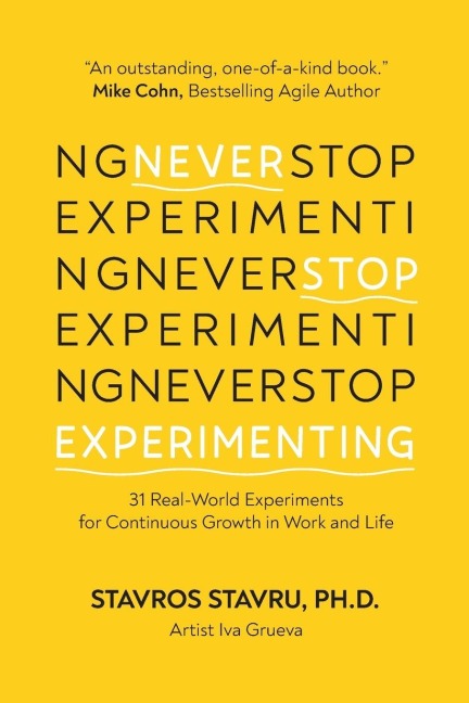 Never Stop Experimenting: 31 Real-World Experiments for Continuous Growth in Work and Life