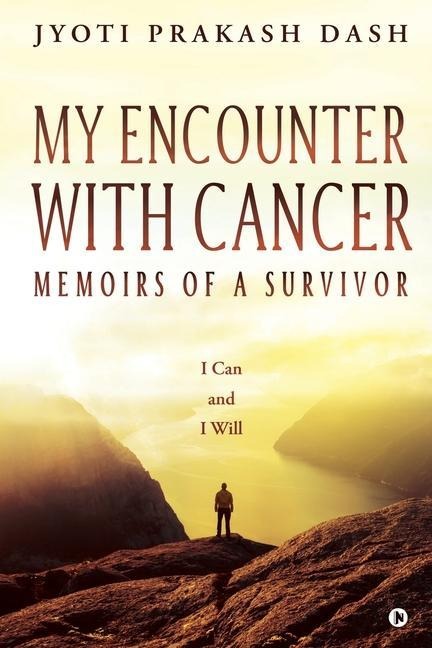 My Encounter with Cancer: Memoirs of a Survivor: I Can and I Will