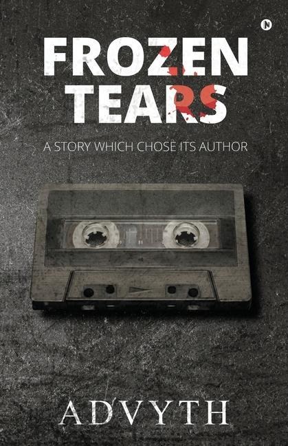 Frozen Tears: A Story Which Chose its Author