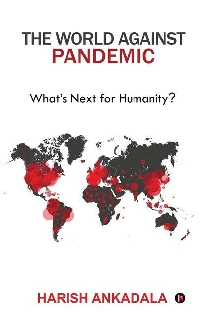 The World Against Pandemic: Whats Next for Humanity?