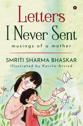 Letters I Never Sent Musings of a Mother