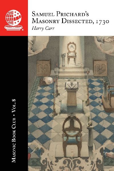 The Masonic Book Club, Vol. 8: Samuel Prichard's Masonry Dissected, 1730