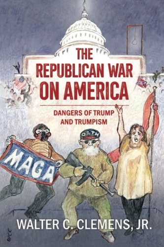 The Republican War on America Dangers of Trump and Trumpism