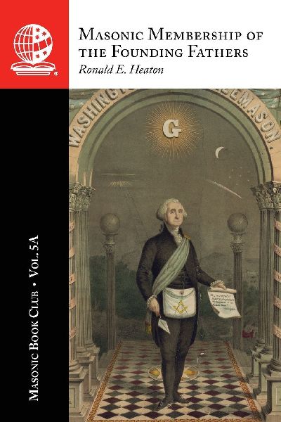 The Masonic Book Club, Vol. 5A: Masonic Membership of the Founding Fathers