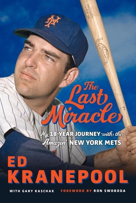 The Last Miracle: My 18-Year Journey with the Amazin New York Mets