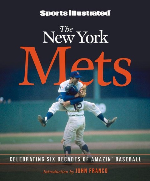 Sports Illustrated the New York Mets: Celebrating Six Decades of Amazin Baseball