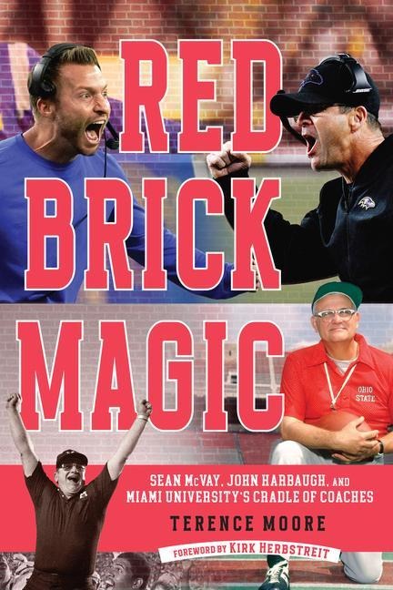 Red Brick Magic: Sean McVay, John Harbaugh and Miami Universitys Cradle of Coaches