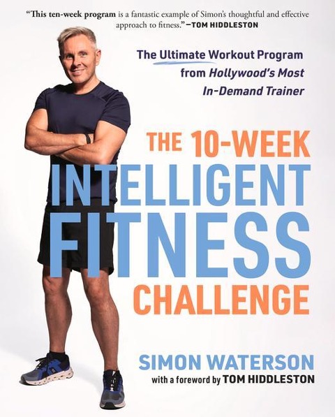 The 10-Week Intelligent Fitness Challenge: The Ultimate Workout Program from Hollywoods Most In-Demand Trainer