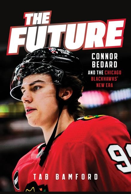 The Future: Connor Bedard and the Chicago Blackhawks New Era