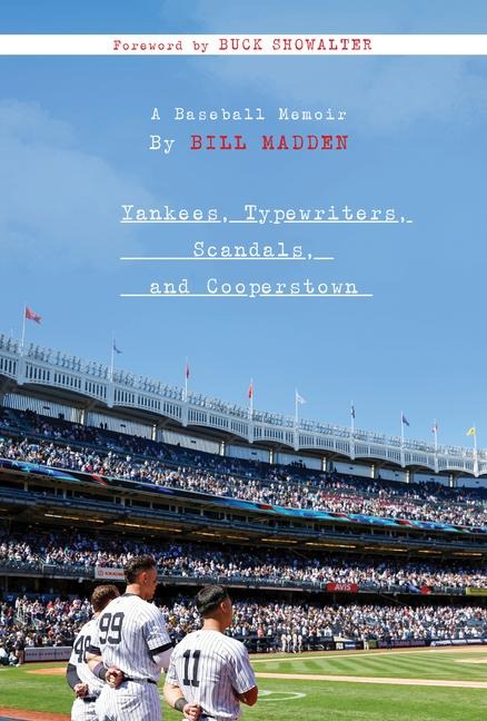 Yankees, Typewriters, Scandals, and Cooperstown: A Baseball Memoir