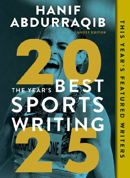 The Years Best Sports Writing 2025