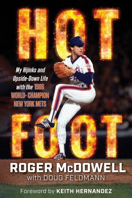 Hot Foot: My Hijinks and Upside-Down Life with the World Champion New York Mets