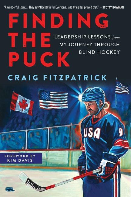 Finding the Puck: Leadership Lessons from My Journey Through Blind Hockey
