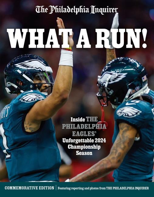 What a Run!: Inside the Philadelphia Eagles Unforgettable 2024 Championship Season