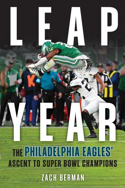 Leap Year: The Philadelphia Eagles Ascent to Super Bowl Champions