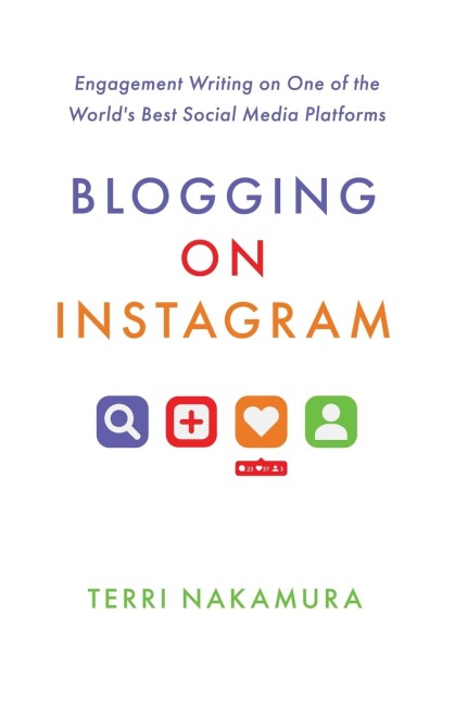Blogging on Instagram: Engagement Writing on One of the Worlds Best Social Media Platforms