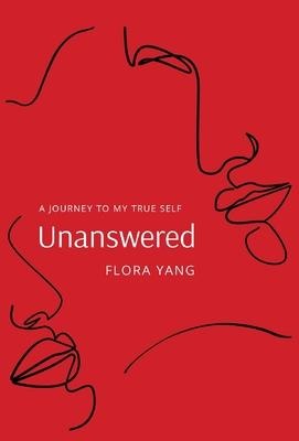 Unanswered: A Journey to My True Self