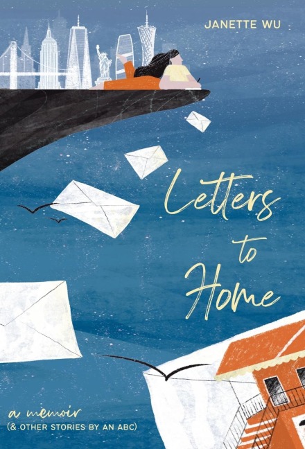Letters to Home: A Memoir (& Other Stories by an ABC)