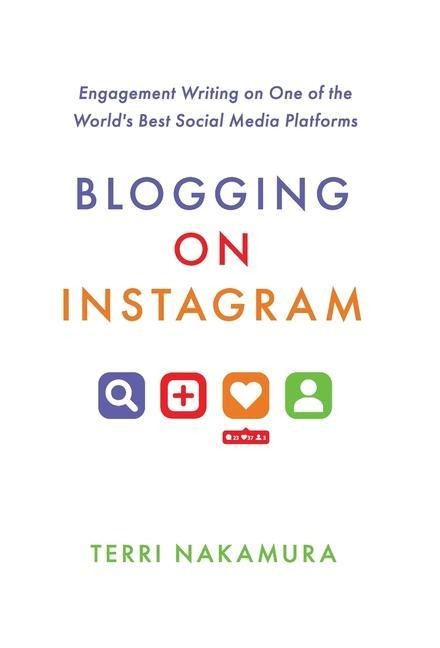 Blogging on Instagram: Engagement Writing on One of the Worlds Best Social Media Platforms