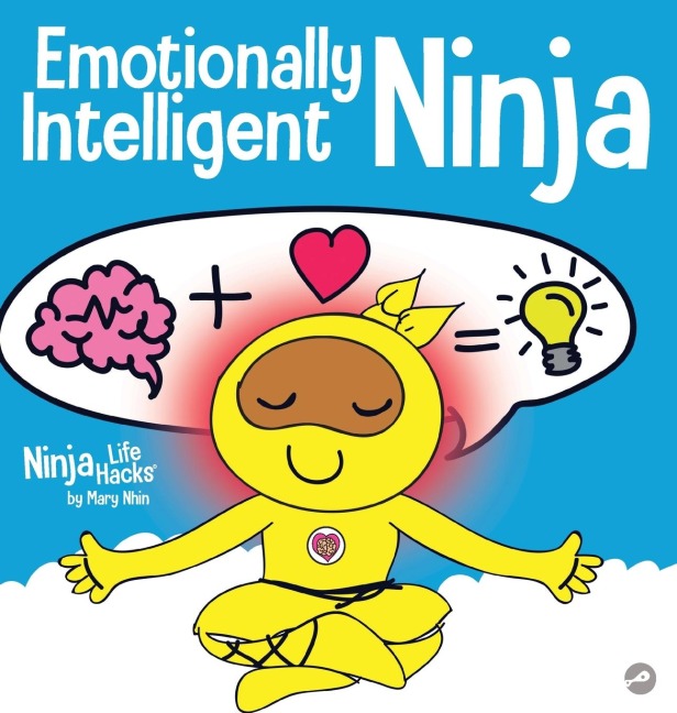 Emotionally Intelligent Ninja: A Childrens Book About Developing Emotional Intelligence (EQ)