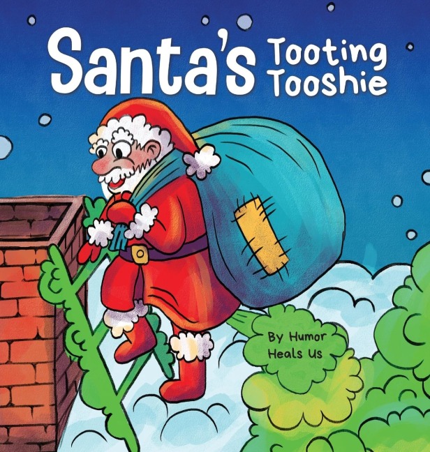 Santas Tooting Tooshie: A Story About Santas Toots (Farts)