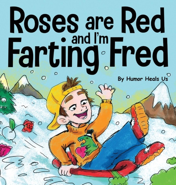 Roses are Red, and Im Farting Fred: A Funny Story About Famous Landmarks and a Boy Who Farts