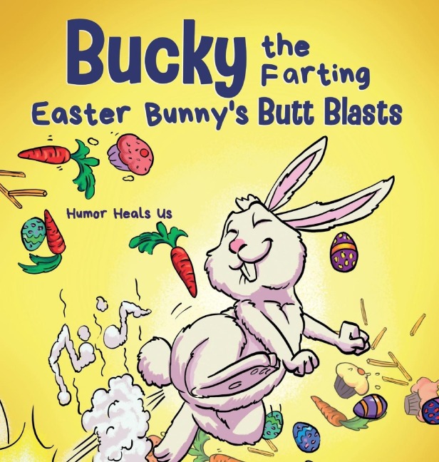 Bucky the Farting Easter Bunnys Butt Blasts: A Funny Rhyming, Early Reader Story For Kids and Adults About How the Easter Bunny Escapes a Trap