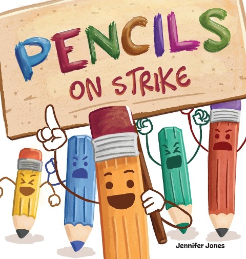 Pencils on Strike: A Funny, Rhyming, Read Aloud Kids Book For Preschool, Kindergarten, 1st grade, 2nd grade, 3rd grade, 4th grade, or Early Readers