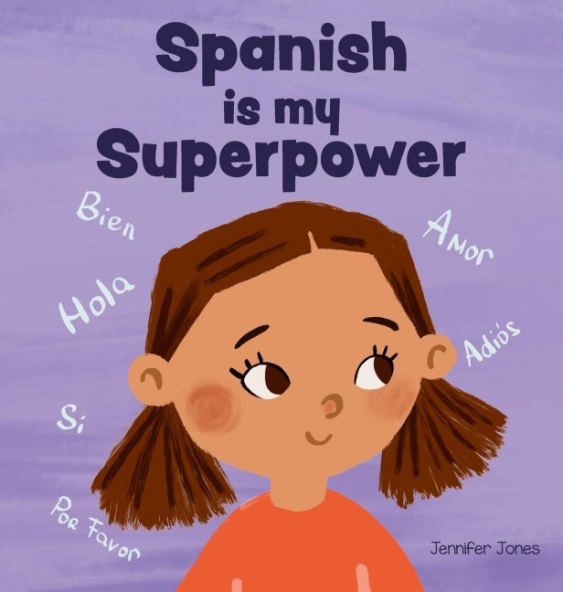 Spanish is My Superpower: A Social Emotional, Rhyming Kids Book About Being Bilingual and Speaking Spanish