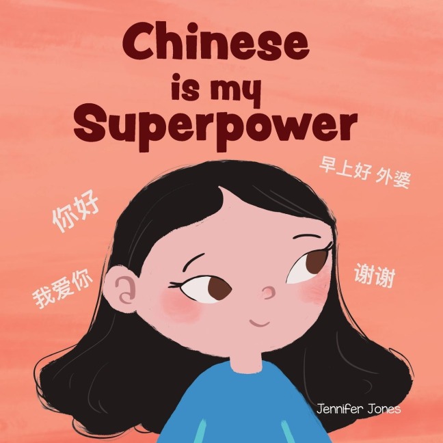 Chinese is My Superpower: A Social Emotional, Rhyming Kids Book About Being Bilingual and Speaking Chinese
