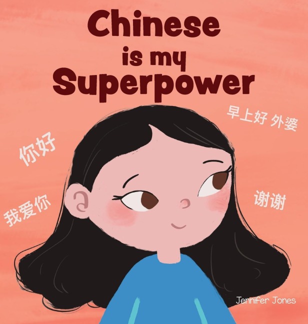 Chinese is My Superpower: A Social Emotional, Rhyming Kids Book About Being Bilingual and Speaking Chinese