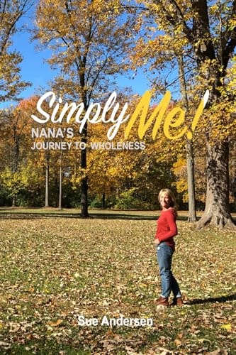 Simply Me: Nana's Journey to Wholeness