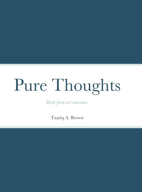 Pure Thoughts: Book form art museum.