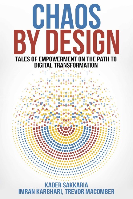 Chaos by Design: Tales of Empowerment on the Path to Digital Transformation