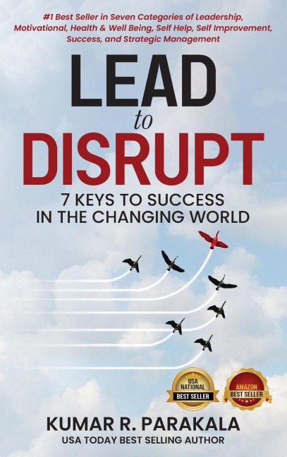Lead To Disrupt: 7 Keys To Success In The Changing World