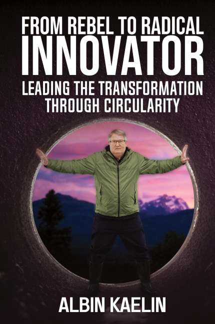 From Rebel to Radical Innovator: Leading the Transformation through Circularity