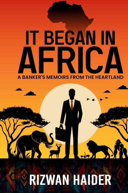 It Began in Africa: A Bankers Memoirs from the Heartland!