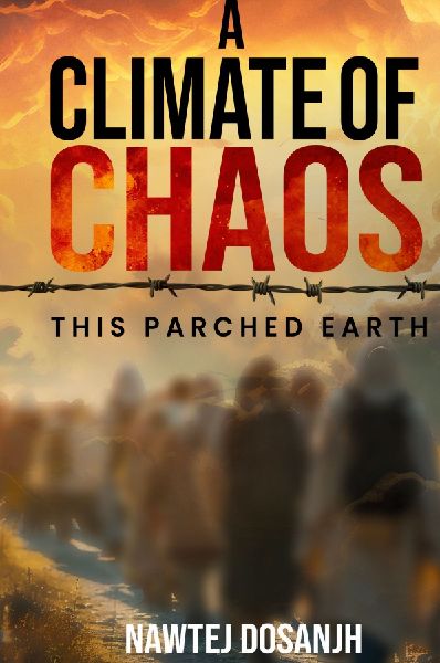 A Climate of Chaos: This Parched Earth