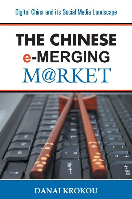 The Chinese e-Merging Market: Digital China and its Social Media Landscape