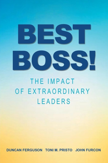 Best Boss!: The Impact of Extraordinary Leaders