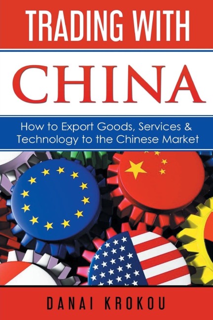 Trading With China: How to Export Goods, Services, & Technology to the Chinese Market