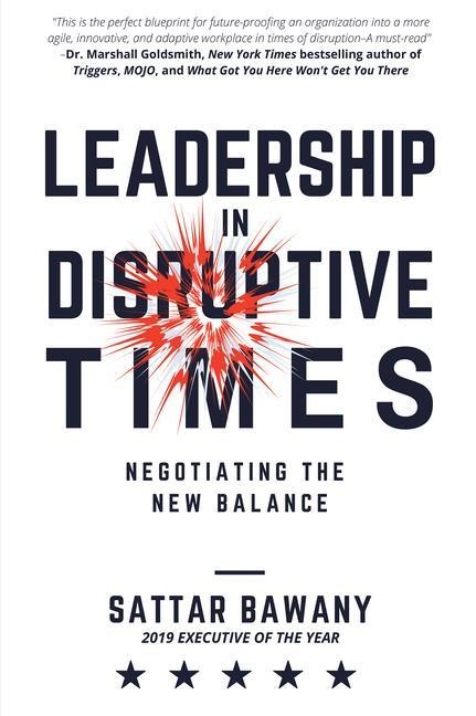 Leadership In Disruptive Times: Negotiating the New Balance
