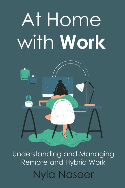 At Home With Work: Understanding and Managing Remote and Hybrid Work