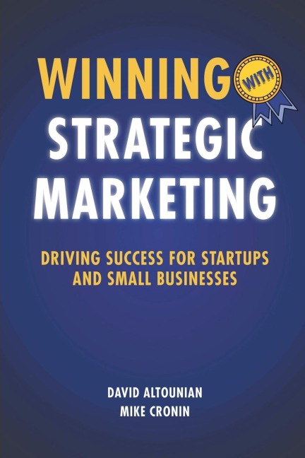 Winning With Strategic Marketing: Driving Success for Startups and Small Businesses