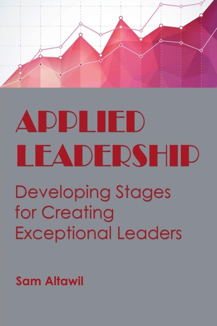 Applied Leadership: Developing Stages for Creating Exceptional Leaders