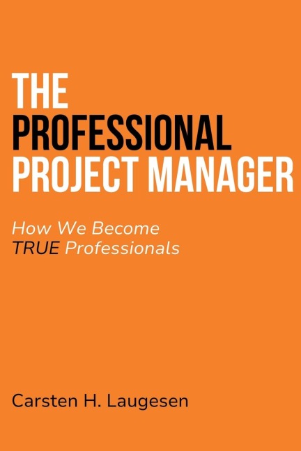 The Professional Project Manager: How We Become True Professionals
