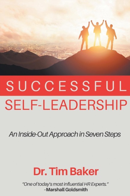 Successful Self-Leadership: An Inside-Out Approach in Seven Steps