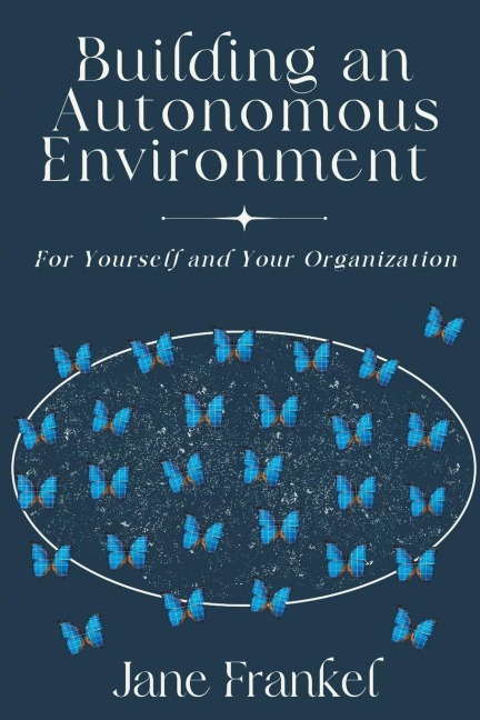 Building an Autonomous Environment: For Yourself and Your Organization