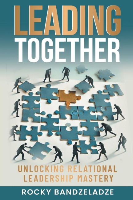 Leading Together: Unlocking Relational Leadership Mastery
