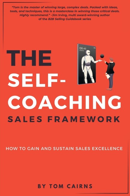 The Self-Coaching Sales Framework: How to Gain and Sustain Sales Excellence